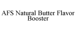 AFS NATURAL BUTTER FLAVOR BOOSTER trademark
