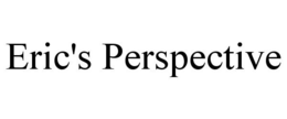 ERIC'S PERSPECTIVE trademark
