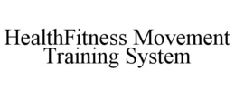 HEALTHFITNESS MOVEMENT TRAINING SYSTEM trademark