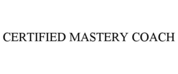 CERTIFIED MASTERY COACH trademark