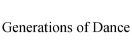 GENERATIONS OF DANCE trademark