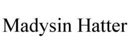 MADYSIN HATTER trademark