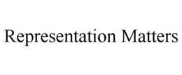 REPRESENTATION MATTERS trademark