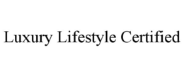 LUXURY LIFESTYLE CERTIFIED trademark