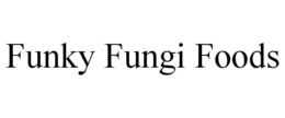 FUNKY FUNGI FOODS trademark