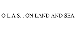 O.L.A.S. : ON LAND AND SEA trademark