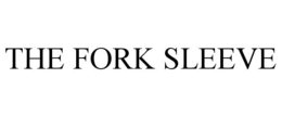 THE FORK SLEEVE trademark