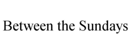 BETWEEN THE SUNDAYS trademark