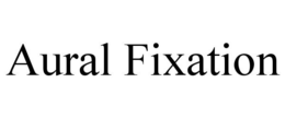 AURAL FIXATION trademark