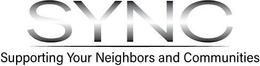 SYNC SUPPORTING YOUR NEIGHBORS AND COMMUNITIES trademark