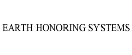 EARTH HONORING SYSTEMS trademark