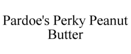 PARDOE'S PERKY PEANUT BUTTER trademark