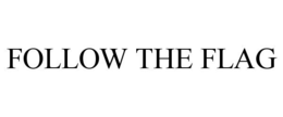 FOLLOW THE FLAG trademark