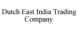 DUTCH EAST INDIA TRADING COMPANY trademark