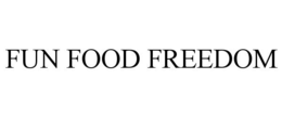 FUN FOOD FREEDOM trademark