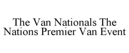 THE VAN NATIONALS THE NATIONS PREMIER VAN EVENT trademark