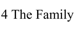 4 THE FAMILY trademark