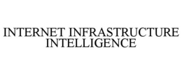 INTERNET INFRASTRUCTURE INTELLIGENCE trademark