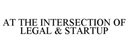 AT THE INTERSECTION OF LEGAL & STARTUP trademark