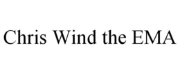 CHRIS WIND THE EMA trademark