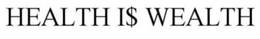 HEALTH I$ WEALTH trademark