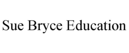 SUE BRYCE EDUCATION trademark