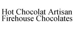 HOT CHOCOLAT ARTISAN FIREHOUSE CHOCOLATES trademark