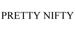 PRETTY NIFTY trademark