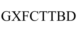 GXFCTTBD trademark