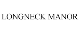 LONGNECK MANOR trademark