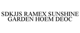 SDKJJS RAMEX SUNSHINE GARDEN HOEM DEOC trademark