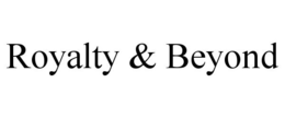 ROYALTY & BEYOND trademark
