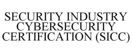 SECURITY INDUSTRY CYBERSECURITY CERTIFICATION (SICC) trademark