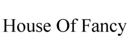 HOUSE OF FANCY trademark
