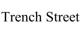 TRENCH STREET trademark