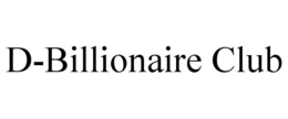 D-BILLIONAIRE CLUB trademark