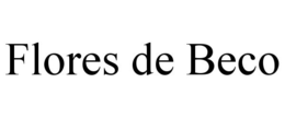 FLORES DE BECO trademark