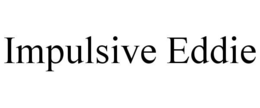 IMPULSIVE EDDIE trademark