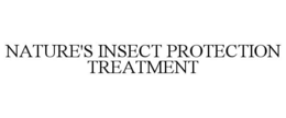 NATURE'S INSECT PROTECTION TREATMENT trademark