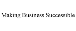 MAKING BUSINESS SUCCESSIBLE trademark