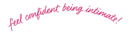 FEEL CONFIDENT BEING INTIMATE! trademark