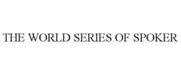 THE WORLD SERIES OF SPOKER trademark