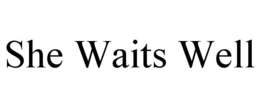 SHE WAITS WELL trademark