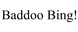 BADDOO BING! trademark