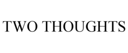 TWO THOUGHTS trademark