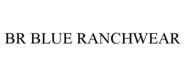 BR BLUE RANCHWEAR trademark