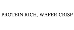 PROTEIN RICH, WAFER CRISP trademark