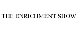 THE ENRICHMENT SHOW trademark