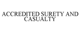 ACCREDITED SURETY AND CASUALTY trademark
