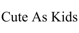 CUTE AS KIDS trademark